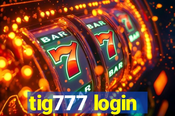 tig777 login